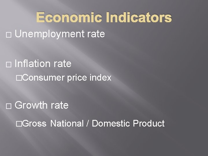 Economic Indicators � Unemployment rate � Inflation rate �Consumer � price index Growth rate