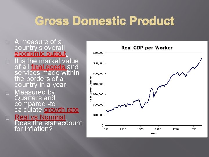 Gross Domestic Product � � A measure of a country's overall economic output. It