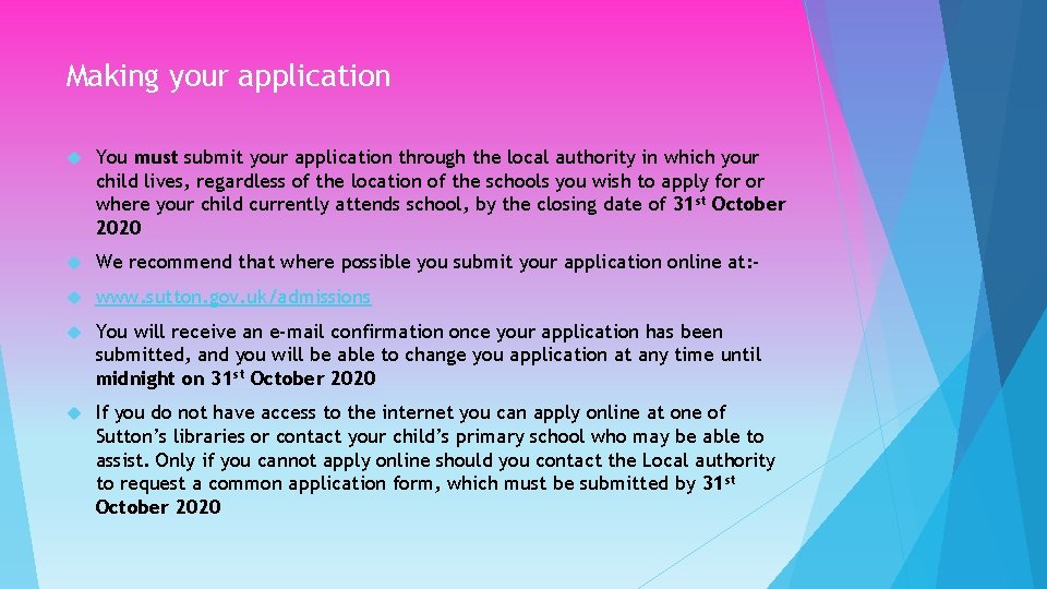 Making your application You must submit your application through the local authority in which