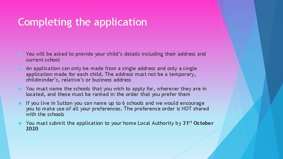 Completing the application You will be asked to provide your child’s details including their