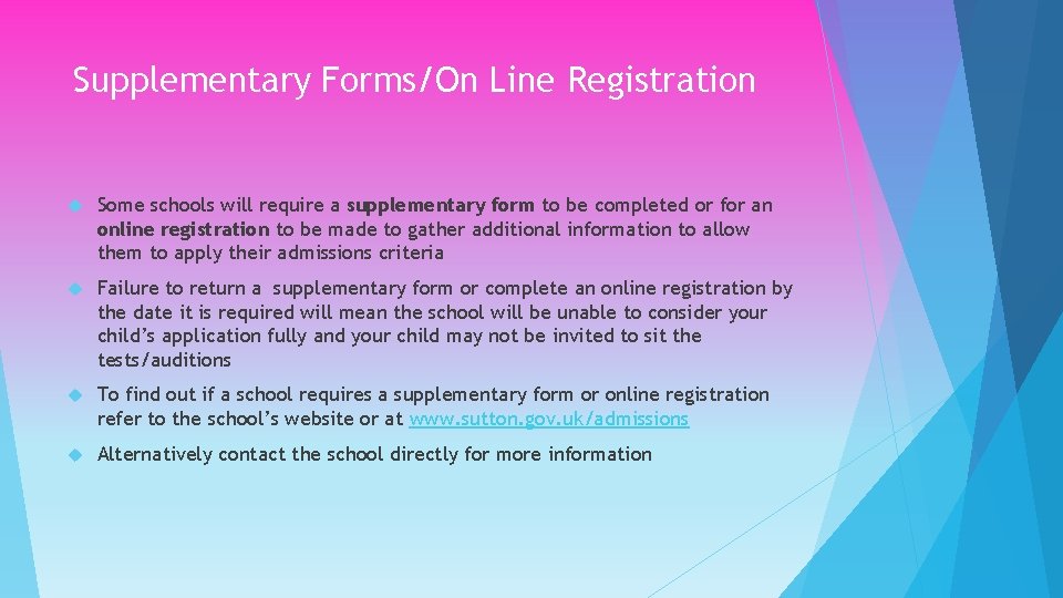 Supplementary Forms/On Line Registration Some schools will require a supplementary form to be completed