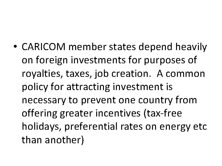  • CARICOM member states depend heavily on foreign investments for purposes of royalties,