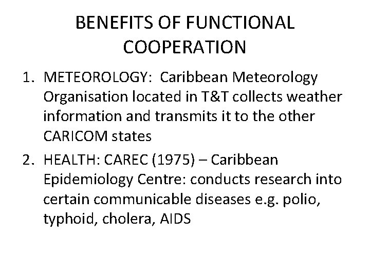 BENEFITS OF FUNCTIONAL COOPERATION 1. METEOROLOGY: Caribbean Meteorology Organisation located in T&T collects weather