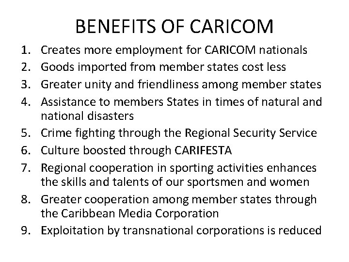 BENEFITS OF CARICOM 1. 2. 3. 4. 5. 6. 7. 8. 9. Creates more