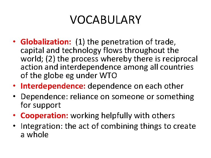 VOCABULARY • Globalization: (1) the penetration of trade, capital and technology flows throughout the