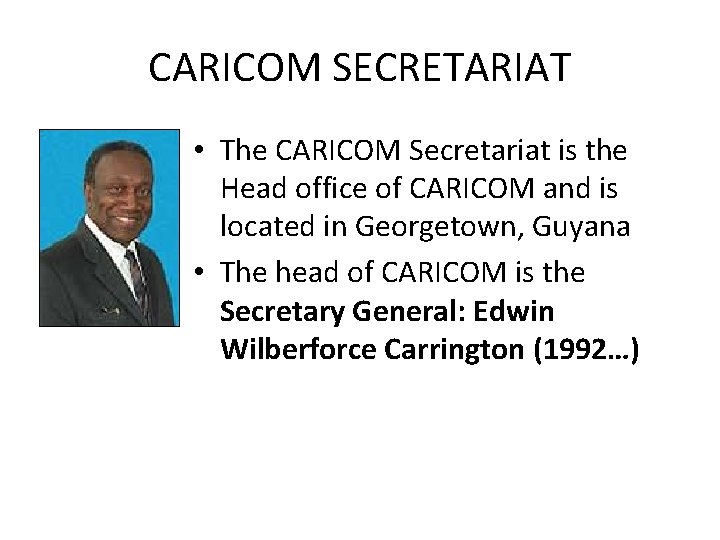 CARICOM SECRETARIAT • The CARICOM Secretariat is the Head office of CARICOM and is