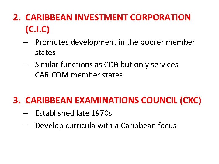 2. CARIBBEAN INVESTMENT CORPORATION (C. I. C) – Promotes development in the poorer member