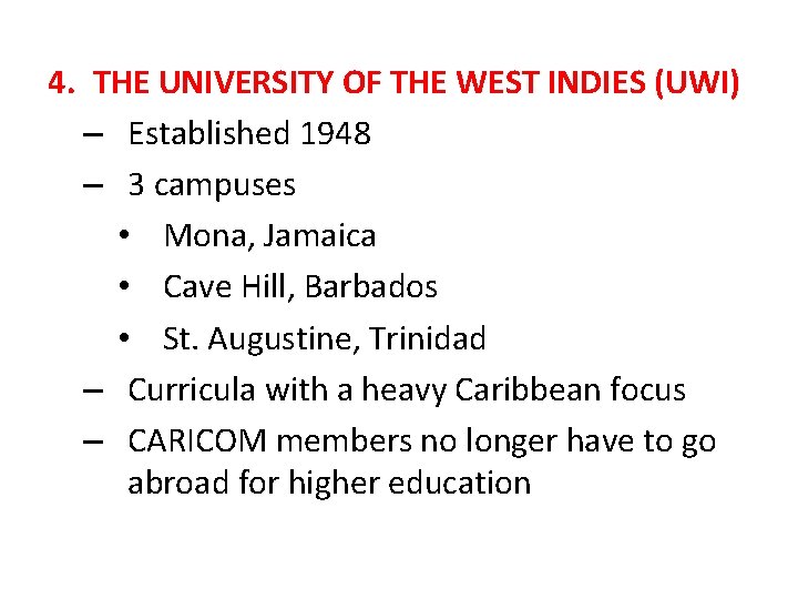 4. THE UNIVERSITY OF THE WEST INDIES (UWI) – Established 1948 – 3 campuses