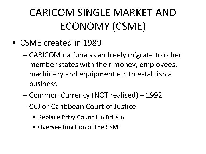 CARICOM SINGLE MARKET AND ECONOMY (CSME) • CSME created in 1989 – CARICOM nationals