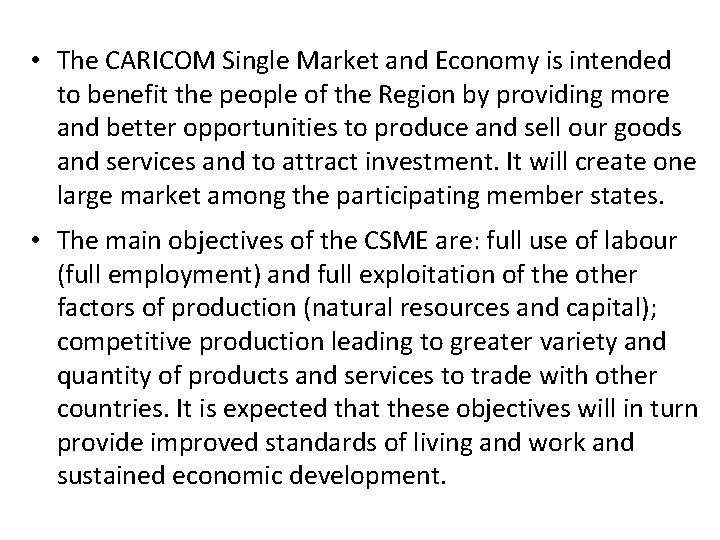  • The CARICOM Single Market and Economy is intended to benefit the people