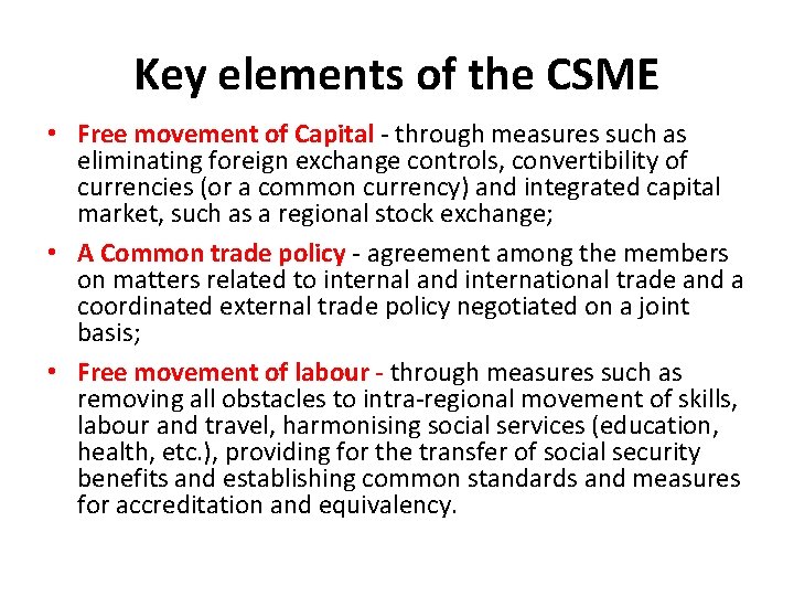 Key elements of the CSME • Free movement of Capital - through measures such