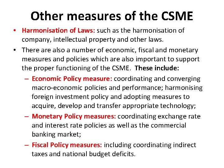 Other measures of the CSME • Harmonisation of Laws: such as the harmonisation of