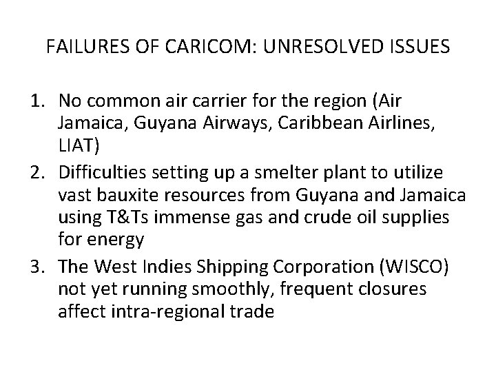 FAILURES OF CARICOM: UNRESOLVED ISSUES 1. No common air carrier for the region (Air