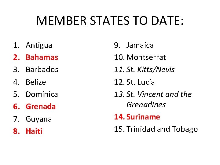 MEMBER STATES TO DATE: 1. 2. 3. 4. 5. 6. 7. 8. Antigua Bahamas