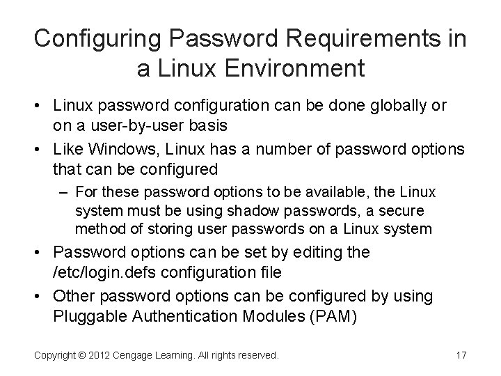 Configuring Password Requirements in a Linux Environment • Linux password configuration can be done Configuring Password Requirements in a Linux Environment • Linux password configuration can be done