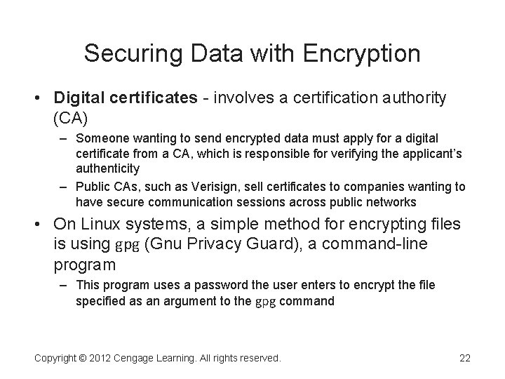 Securing Data with Encryption • Digital certificates - involves a certification authority (CA) – Securing Data with Encryption • Digital certificates - involves a certification authority (CA) –