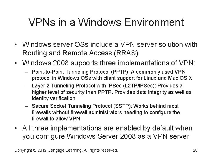 VPNs in a Windows Environment • Windows server OSs include a VPN server solution VPNs in a Windows Environment • Windows server OSs include a VPN server solution