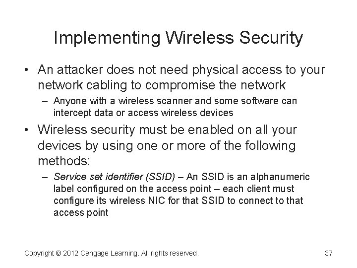 Implementing Wireless Security • An attacker does not need physical access to your network Implementing Wireless Security • An attacker does not need physical access to your network