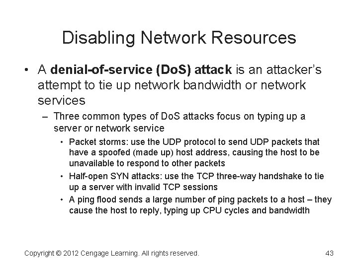 Disabling Network Resources • A denial-of-service (Do. S) attack is an attacker’s attempt to Disabling Network Resources • A denial-of-service (Do. S) attack is an attacker’s attempt to