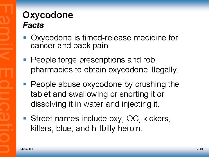 Oxycodone Facts § Oxycodone is timed-release medicine for cancer and back pain. § People