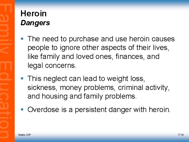Heroin Dangers § The need to purchase and use heroin causes people to ignore