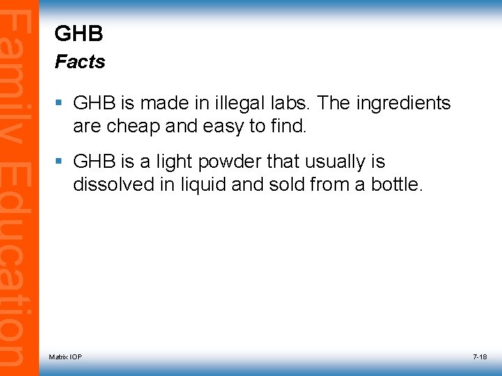 GHB Facts § GHB is made in illegal labs. The ingredients are cheap and