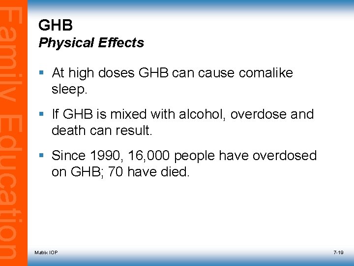 GHB Physical Effects § At high doses GHB can cause comalike sleep. § If