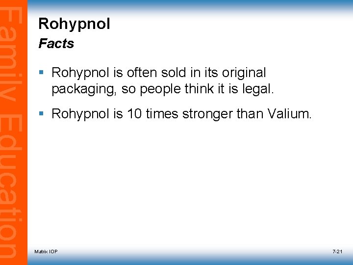 Rohypnol Facts § Rohypnol is often sold in its original packaging, so people think