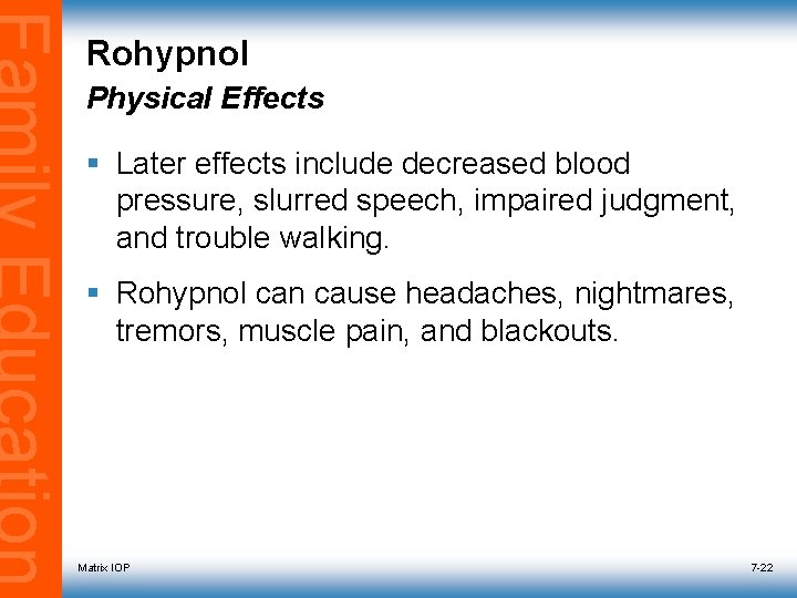Rohypnol Physical Effects § Later effects include decreased blood pressure, slurred speech, impaired judgment,