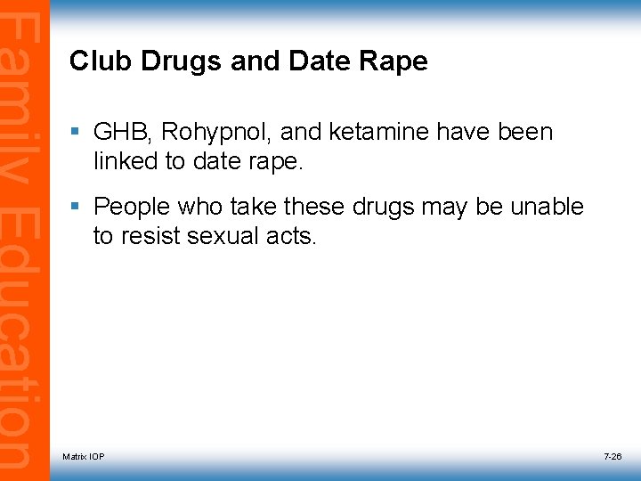 Club Drugs and Date Rape § GHB, Rohypnol, and ketamine have been linked to
