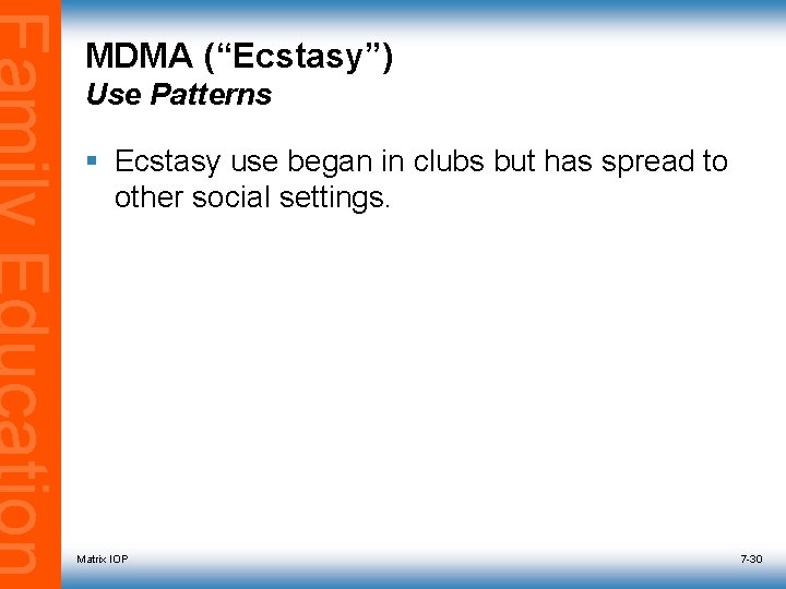 MDMA (“Ecstasy”) Use Patterns § Ecstasy use began in clubs but has spread to