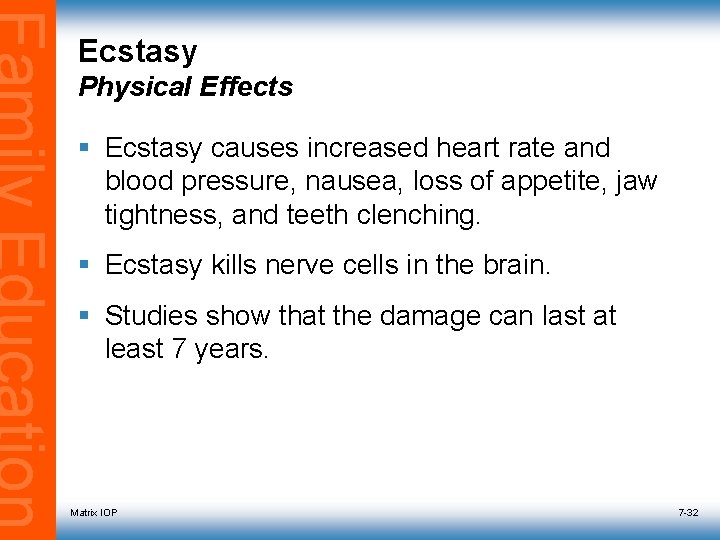 Ecstasy Physical Effects § Ecstasy causes increased heart rate and blood pressure, nausea, loss
