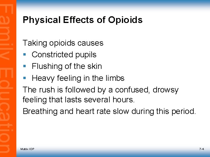 Physical Effects of Opioids Taking opioids causes § Constricted pupils § Flushing of the