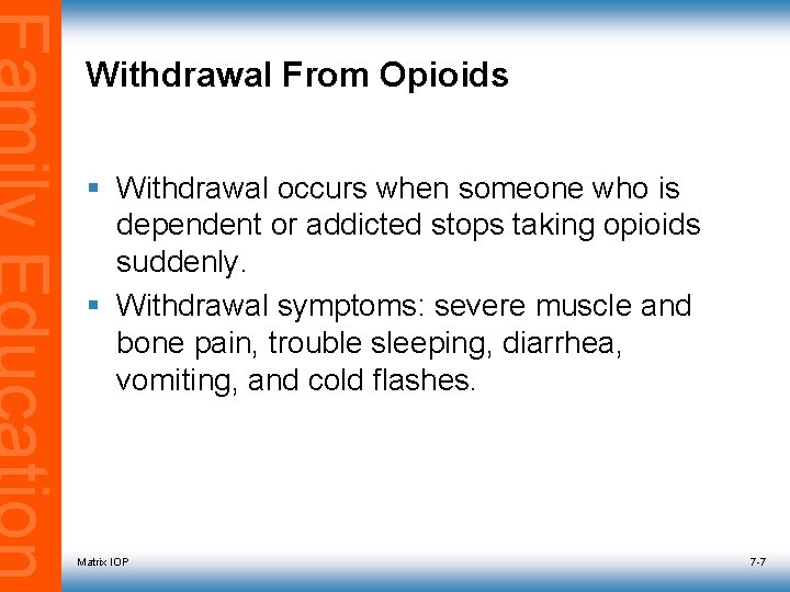 Withdrawal From Opioids § Withdrawal occurs when someone who is dependent or addicted stops