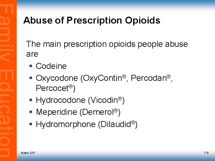 Abuse of Prescription Opioids The main prescription opioids people abuse are § Codeine §