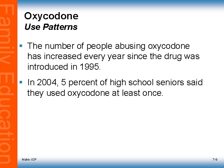Oxycodone Use Patterns § The number of people abusing oxycodone has increased every year