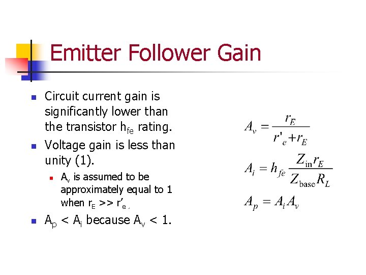 Emitter Follower Gain n n Circuit current gain is significantly lower than the transistor
