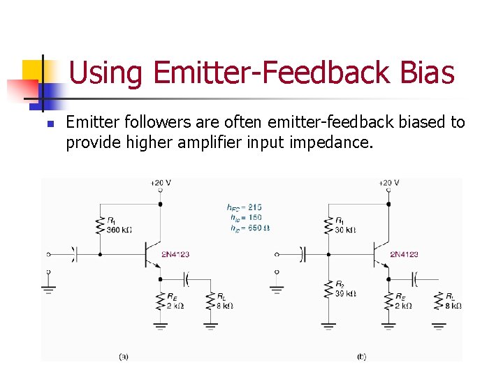 Using Emitter-Feedback Bias n Emitter followers are often emitter-feedback biased to provide higher amplifier