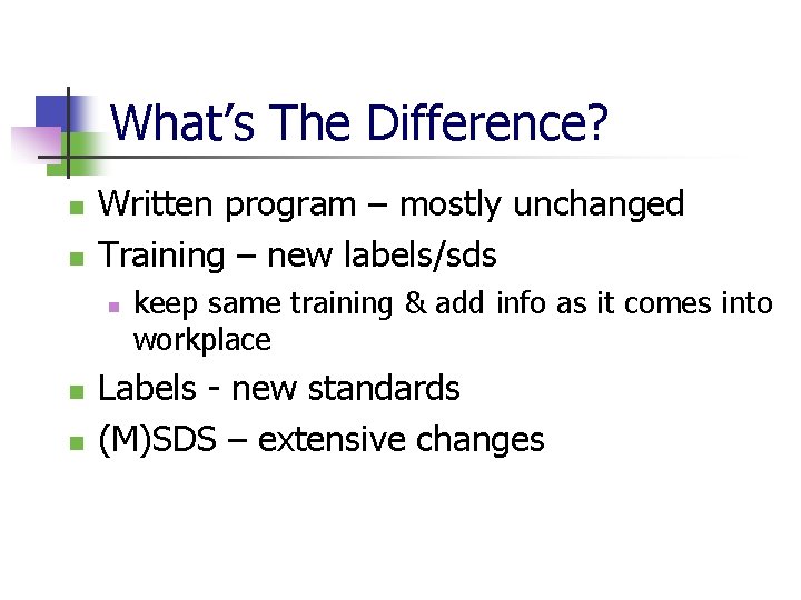 What’s The Difference? n n Written program – mostly unchanged Training – new labels/sds