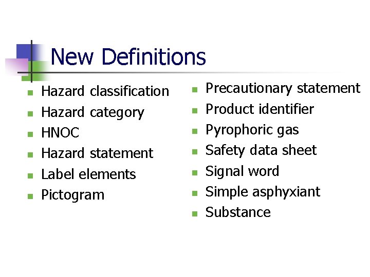 New Definitions n n n Hazard classification Hazard category HNOC Hazard statement Label elements