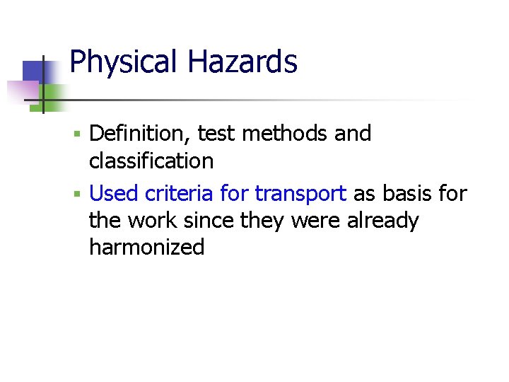 Physical Hazards Definition, test methods and classification § Used criteria for transport as basis