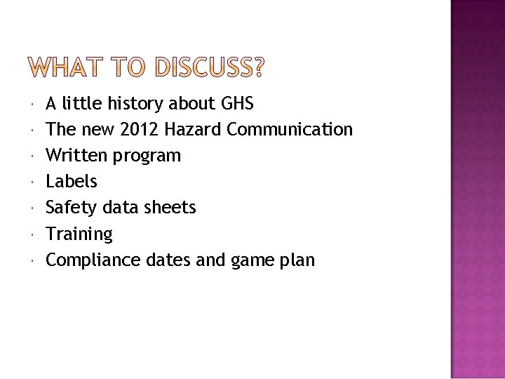  A little history about GHS The new 2012 Hazard Communication Written program Labels
