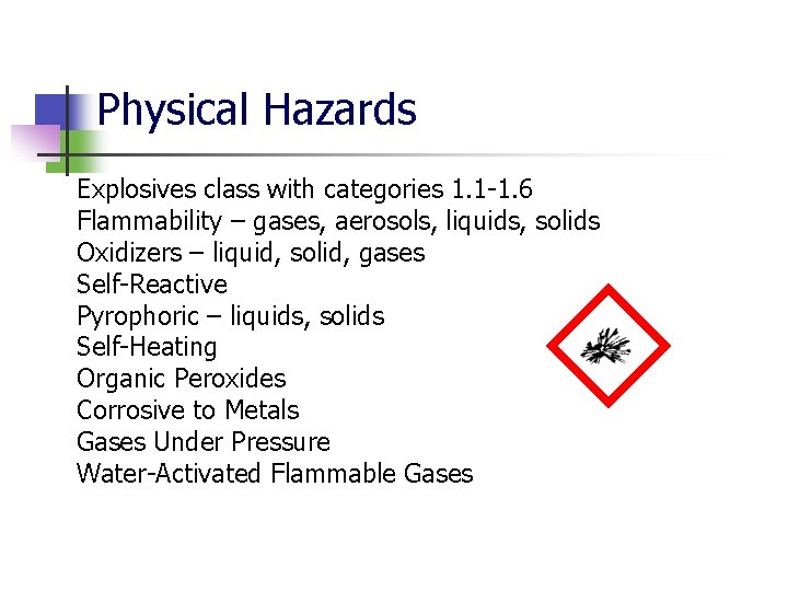 Physical Hazards Explosives class with categories 1. 1 -1. 6 Flammability – gases, aerosols,
