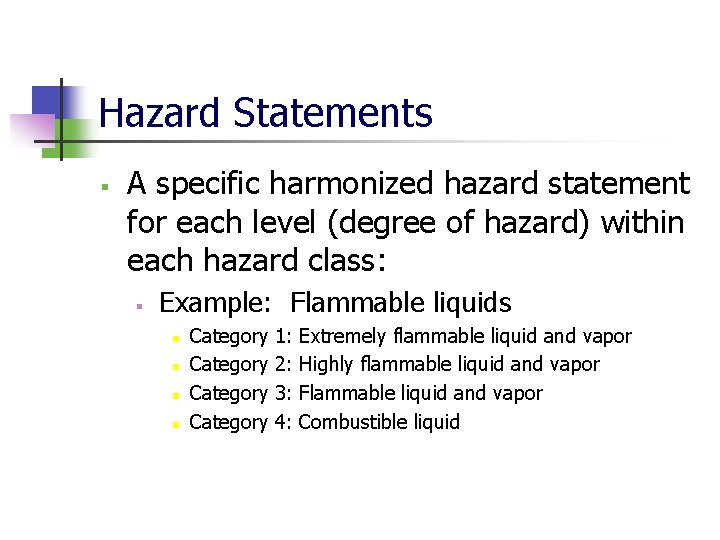 Hazard Statements § A specific harmonized hazard statement for each level (degree of hazard)