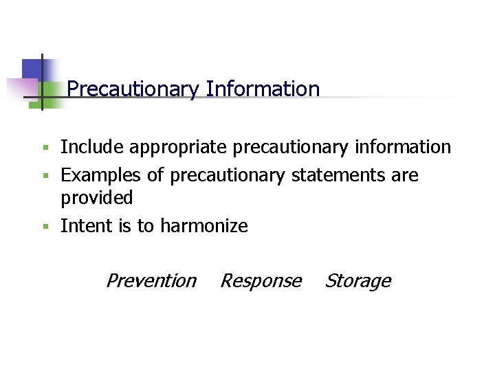 Precautionary Information Include appropriate precautionary information § Examples of precautionary statements are provided §