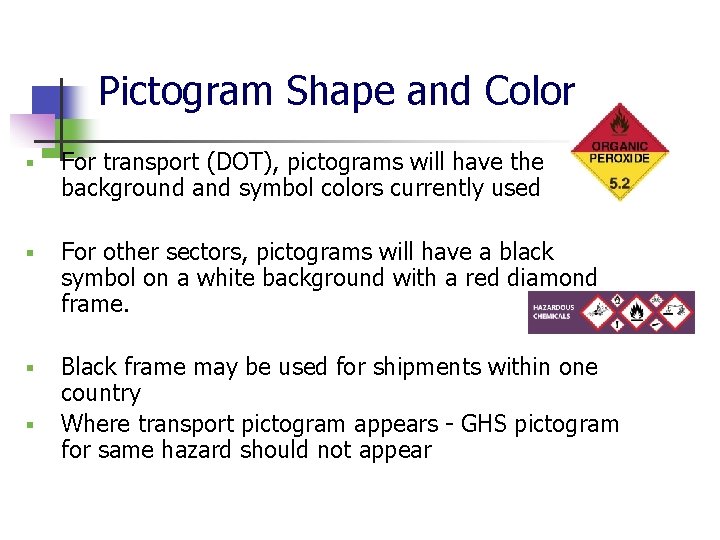 Pictogram Shape and Color § For transport (DOT), pictograms will have the background and
