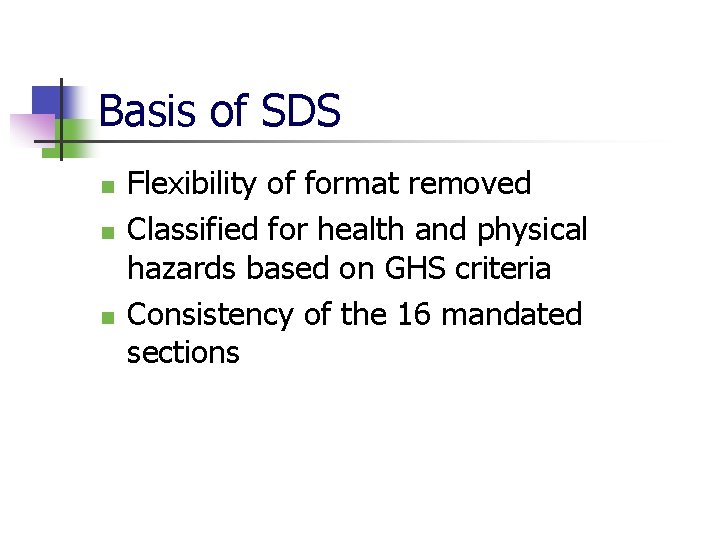 Basis of SDS n n n Flexibility of format removed Classified for health and