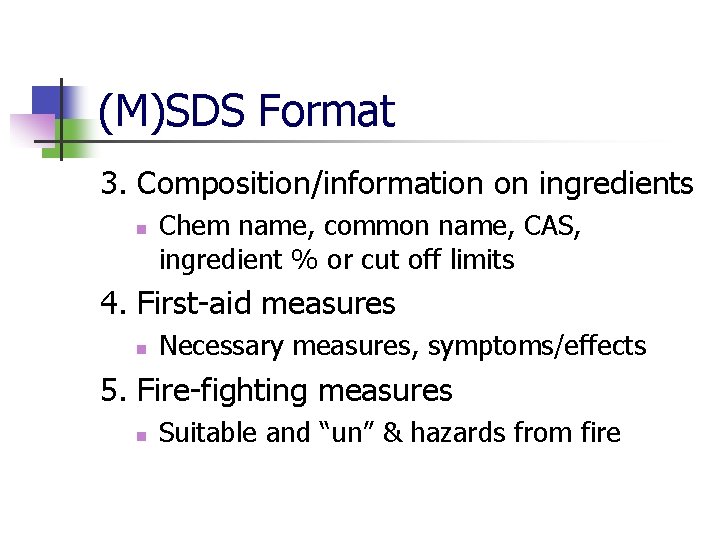 (M)SDS Format 3. Composition/information on ingredients n Chem name, common name, CAS, ingredient %