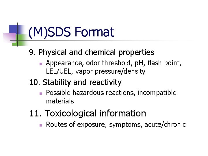 (M)SDS Format 9. Physical and chemical properties n Appearance, odor threshold, p. H, flash