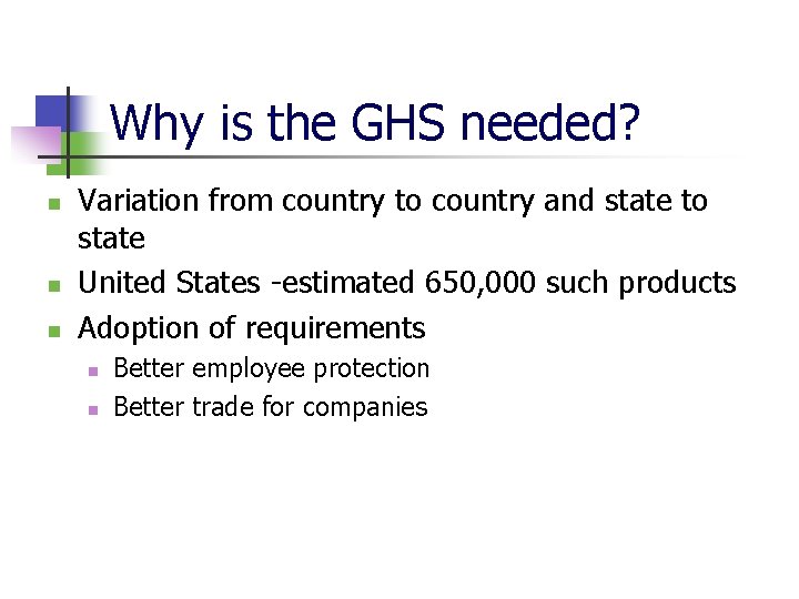 Why is the GHS needed? n n n Variation from country to country and